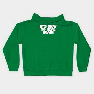 its okay to heal again Kids Hoodie